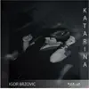 Igor Brzovic - Katarina